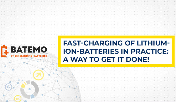 [Translate to 日本語:] [Translate to english:] Fast-Charging of Lithium-Ion-Batteries in Practice - A way to get it done! 
