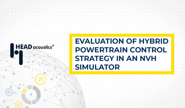 Evaluation of Hybrid Powertrain Control Strategy in an NVH Simulator - Experience sound and vibration of a virtual prototype 